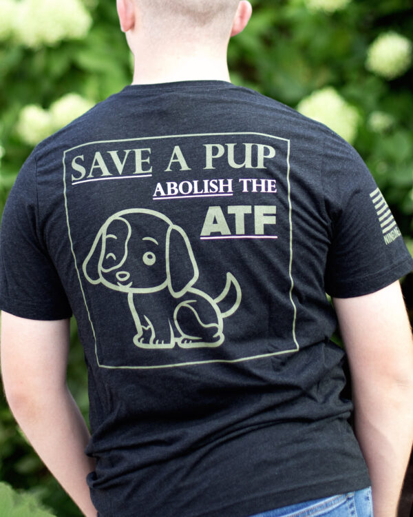 Save a Pup, Abolish the ATF T-Shirt - Image 15