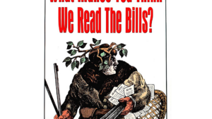 What Makes You Think We Read The Bills?